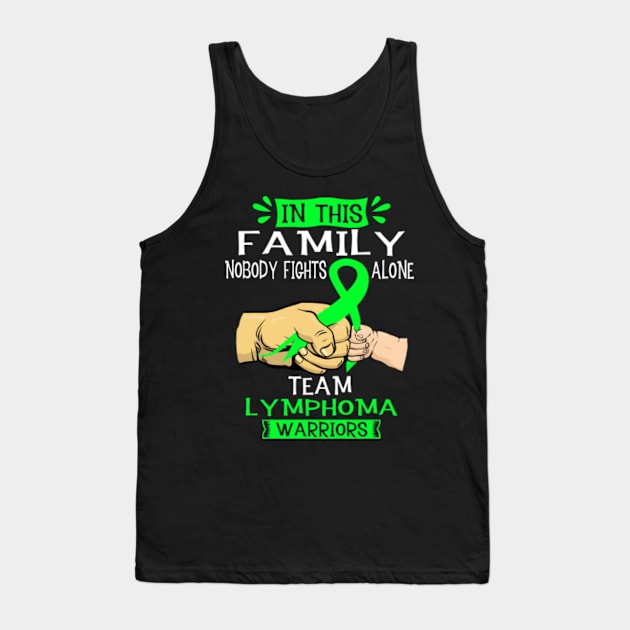 In This Family Nobody Fights Alone Team Lymphoma Warrior Support Lymphoma Warrior Gifts Tank Top by ThePassion99